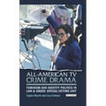 All-American TV Crime Drama: Feminism and Identity Politics in Law and Order: Special Victims Unit