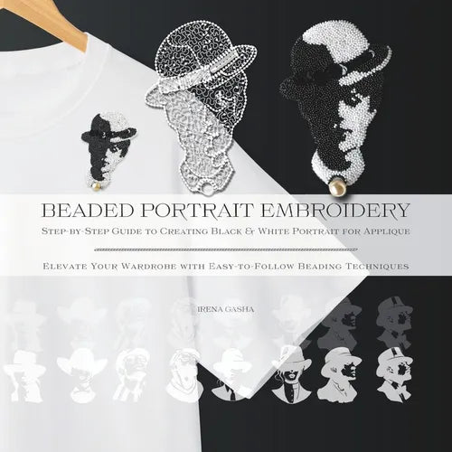 Beaded Portrait Embroidery: Step-by-Step Guide to Creating Black & White Portrait for Applique: Elevate Your Wardrobe with Easy-to-Follow Beading