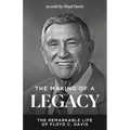 The Making of a Legacy: The Remarkable Life of Floyd C. Davis