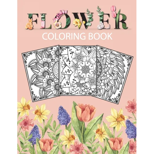 Flowers Coloring Book: Adult Coloring Book with beautiful realistic flowers, bouquets, floral designs, roses, leaves, butterfly, sunflowers,