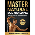 Master Natural Bodybuilding: Bestform für Männer ab 40