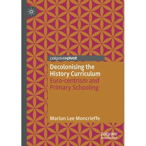 Decolonising the History Curriculum: Euro-Centrism and Primary Schooling