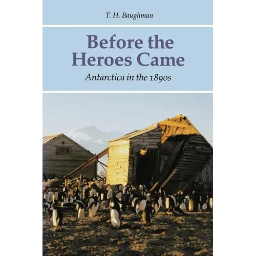 Before the Heroes Came: Antarctica in the 1890s