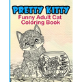 Pretty Kitty: Funny Adult Cat Coloring Book
