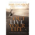 Outlive Your Life: You Were Made to Make a Difference