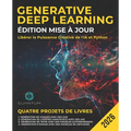 Generative Deep Learning Édition Mise à Jour: Libérer la Puissance Créative de l'IA et Python: Maîtriser les GAN, les VAE, les modèles autorégressifs