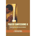 Prayer Confessions II: Decree And Declare With Power And Authority