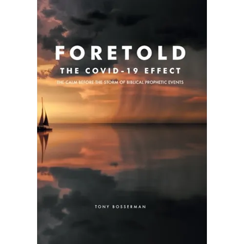 Foretold: The CALM before the STORM of Biblical Prophetic Events
