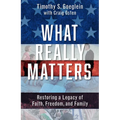What Really Matters: Restoring a Legacy of Faith, Freedom, and Family