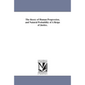 The theory of Human Progression, and Natural Probability of A Reign of Justice.