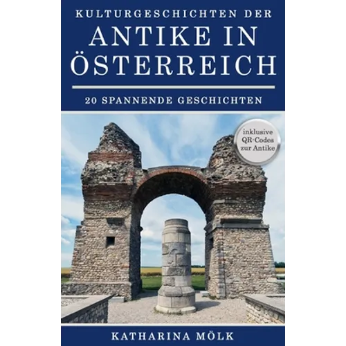 Kulturgeschichten: der Antike in Österreich