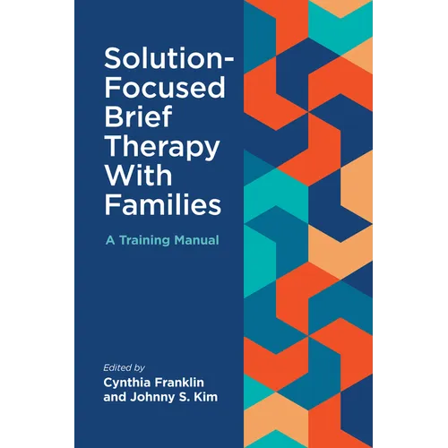 Solution-Focused Brief Therapy with Families: A Training Manual