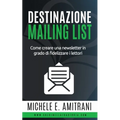 Destinazione Mailing List: Come creare una newsletter in grado di fidelizzare i lettori