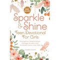Sparkle & Shine: Teen Devotional for Girls: Strengthen Relationships, Manage Anxiety, and Embrace God's Love Daily