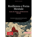 Resilienza e Forza Mentale: Guida allo Stress e all'Allenamento Mentale: Come imparare la resilienza, rafforzare l'autostima e gestire lo stress attra
