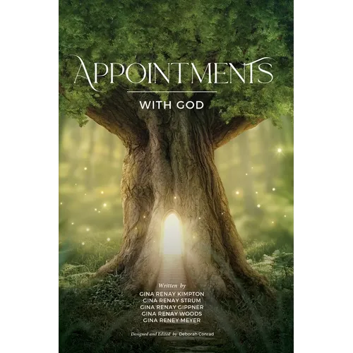 Appointments With God: True Stories of Hearing His Voice, Trusting His Timing, and Finding Him in Everyday Life