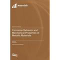 Corrosion Behavior and Mechanical Properties of Metallic Materials