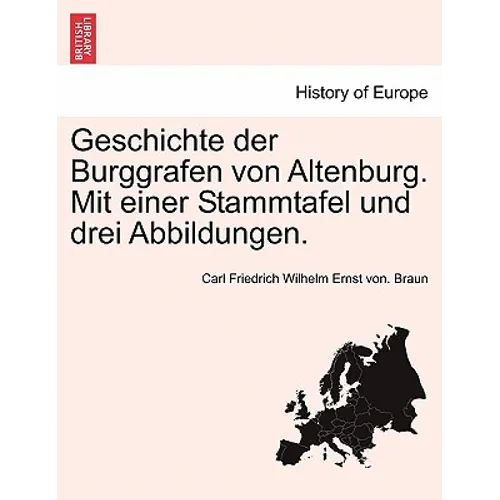 Geschichte Der Burggrafen Von Altenburg. Mit Einer Stammtafel Und Drei Abbildungen.