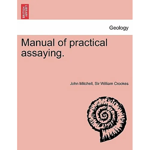 Manual of practical assaying. Third Edition