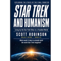 Star Trek and Humanism: Living by the Star Trek Ethos in a Troubled World