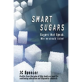 Smart Sugars: Sugars that Speak, Why We Should Listen!