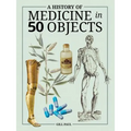 A History of Medicine in 50 Objects