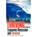 Thriving in Times of Economic Recession & Terrorism: Positioning Yourself to Soar Above the Flood