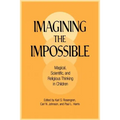 Imagining the Impossible: Magical, Scientific, and Religious Thinking in Children
