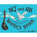 SKY and HIS WOODEN SPOON: A children's fantasy dream book about magic, adventure and the fearless imagination of a little boy