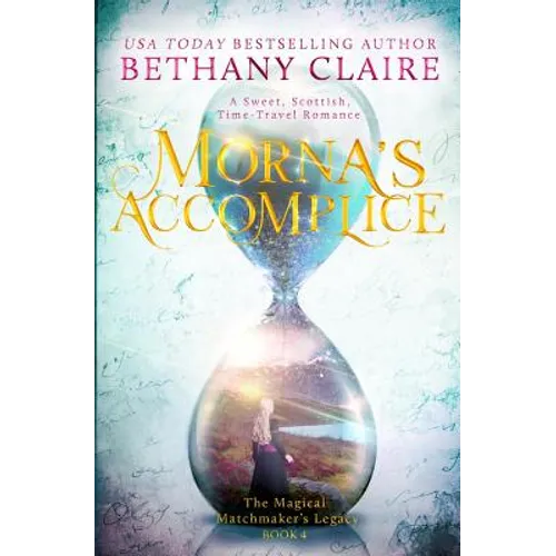 Morna's Accomplice: A Sweet, Scottish, Time Travel Romance