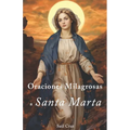 Oraciones Milagrosas a Santa Marta