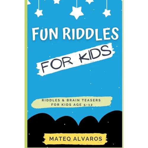 Fun riddles for kids riddles & Brain Teasers for Kids Age 5-12: Funny riddles for smart kids with answers, Riddles and brain teasers For clever Kids,