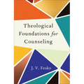 Theological Foundations for Counseling
