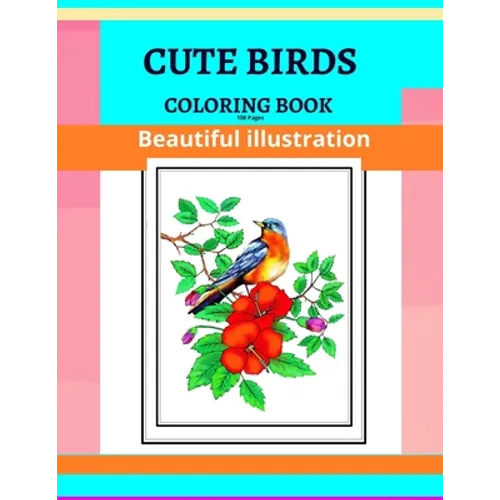 Cute Birds Coloring Book, Beautiful illustration,108 Pages: Adult Coloring Book Birds in Their Natural State