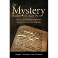 The Mystery Hidden For Ages Past: How God Encoded a Hidden Message Throughout the Old Testament for Skeptics and Scholars to Find Today