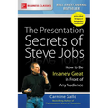 The Presentation Secrets of Steve Jobs: How to Be Insanely Great in Front of Any Audience
