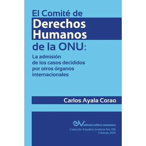 El Comité de Derechos Humanos de la Onu: la admisión de los casos decididos por otros órganos internacionales