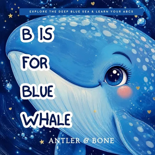 B is For Blue Whale: A Beautiful Ocean Animals ABC Book for Kids Ages 2-5 Learn the Alphabet with Marine Life, Toddler Early Learning Picture Book