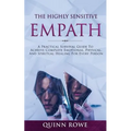 The Highly Sensitive Empath: A Practical Survival Guide To Achieve Complete Emotional, Physical, And Spiritual Healing For Every Person