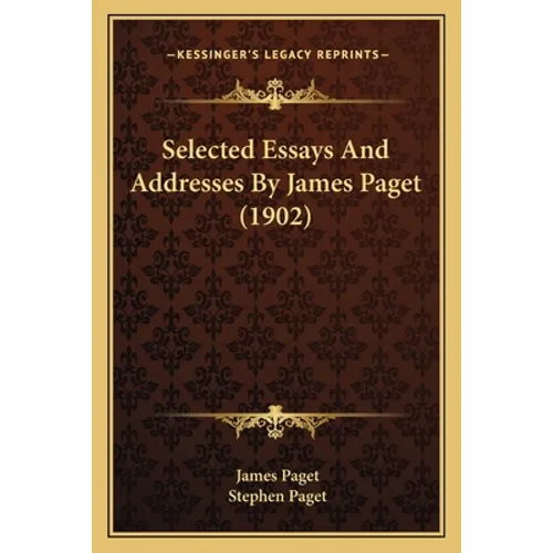 Selected Essays And Addresses By James Paget (1902)