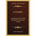 Le Poulailler: Monographie Des Poules Indigenes Et Exotiques (1858)