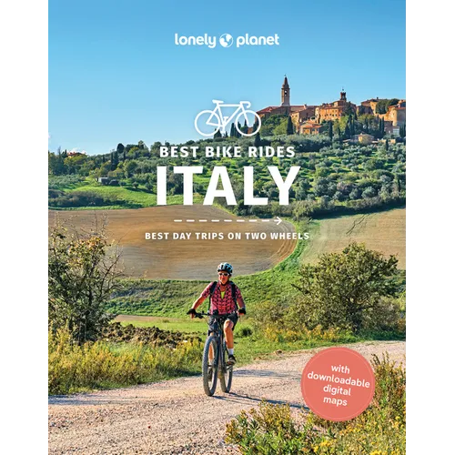 Lonely Planet Best Bike Rides Italy: 50 Day Trips on Two Wheels Detailed Directions & Maps Covers Italian Lakes, Campania and the Amalfi Coast