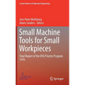 Small Machine Tools for Small Workpieces: Final Report of the Dfg Priority Program 1476