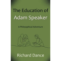 The Education of Adam Speaker: A Philosophical Adventure