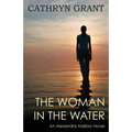 The Woman In the Water: (A Psychological Suspense Novel) (Alexandra Mallory Book 2)