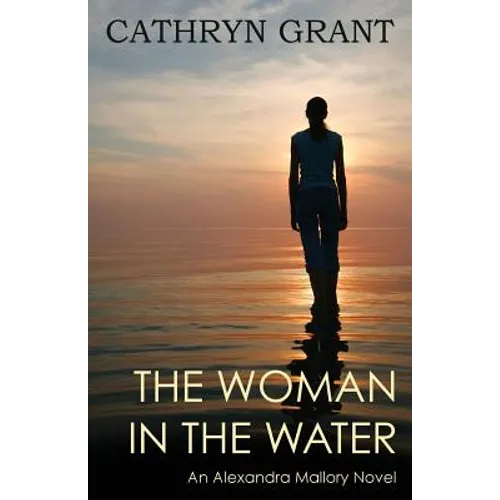 The Woman In the Water: (A Psychological Suspense Novel) (Alexandra Mallory Book 2)