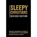Sleepy Christians: How God Is Awakening The Church To The Present Reality Of His Kingdom