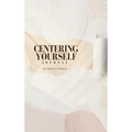 Centering Yourself
