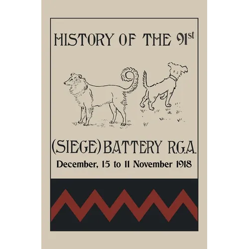 HISTORY OF THE 91st (SIEGE) BATTERY R.G.A. December,15 to 11 November 1918