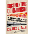 Documenting Communism: The Hoover Project to Microfilm and Publish the Soviet Archives